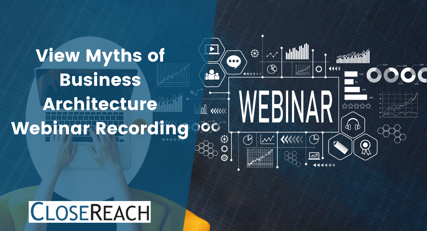 View Roger Burlton's Myths of Business Architecture Webinar