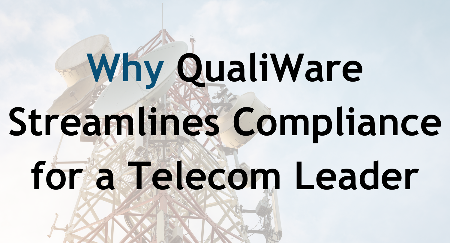 Beyond Spreadsheets: Why QualiWare Streamlines Compliance for a Telecom Leader